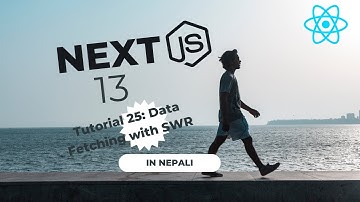 Next.js 13 Tutorial #25 || Data fetching on the Client using SWR || In Nepali
