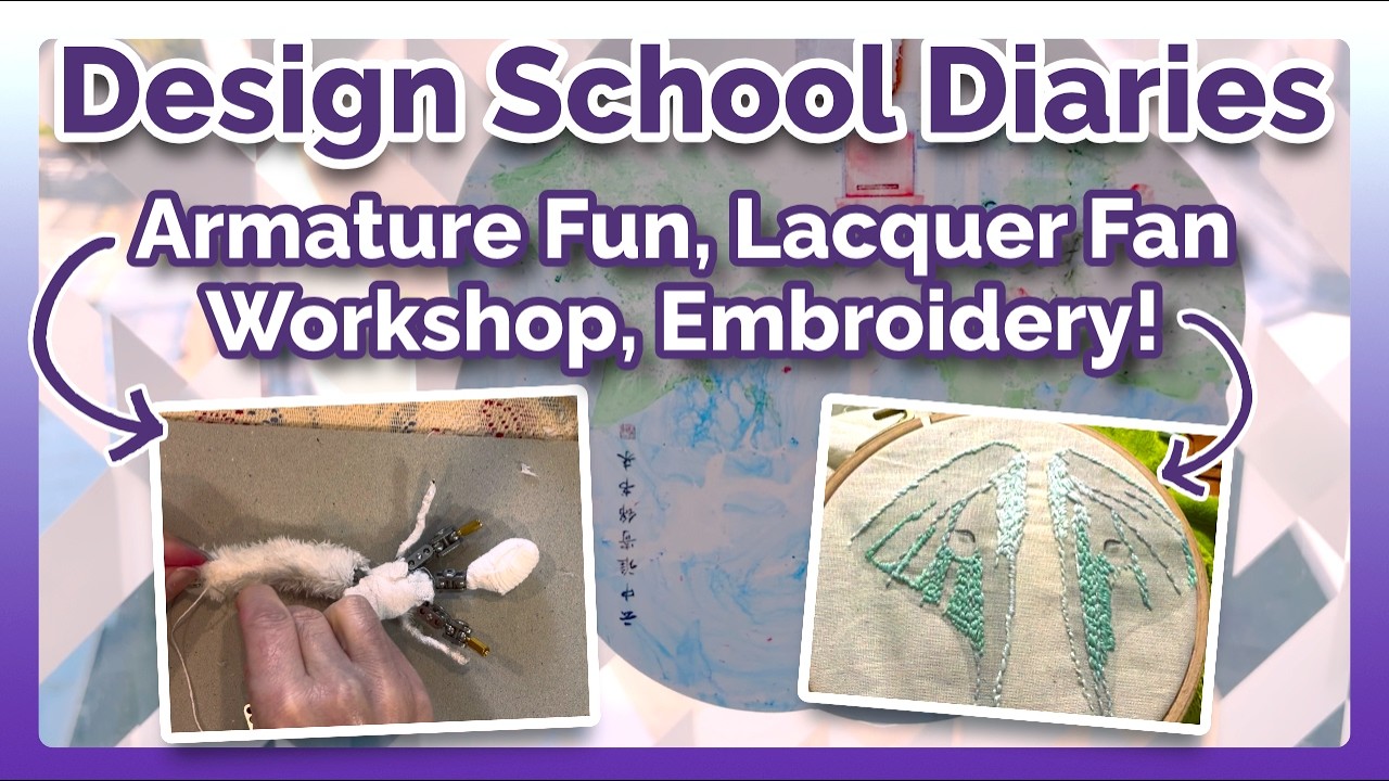 Armature Fun, Lacquer Fan Workshop, Embroidery! | Design School Diaries