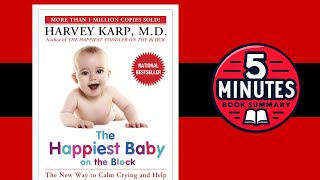The Happiest Baby on the Block by Dr. Harvey Karp | 5 Minute Book Summary