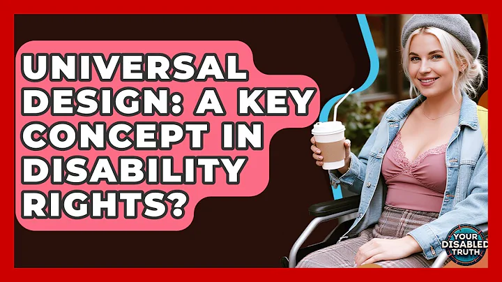 Universal Design: A Key Concept In Disability Rights? - Your Disabled Truth
