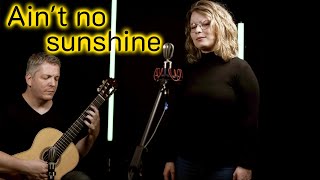 Ain't no sunshine | Bill Withers | With Sarah Böhm, vocals