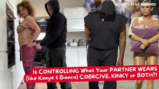 HTSM (So Far) Is CONTROLLING What Your PARTNER WEARS (like Kanye &amp; Bianca) COERCIVE CONTROL or KINKY