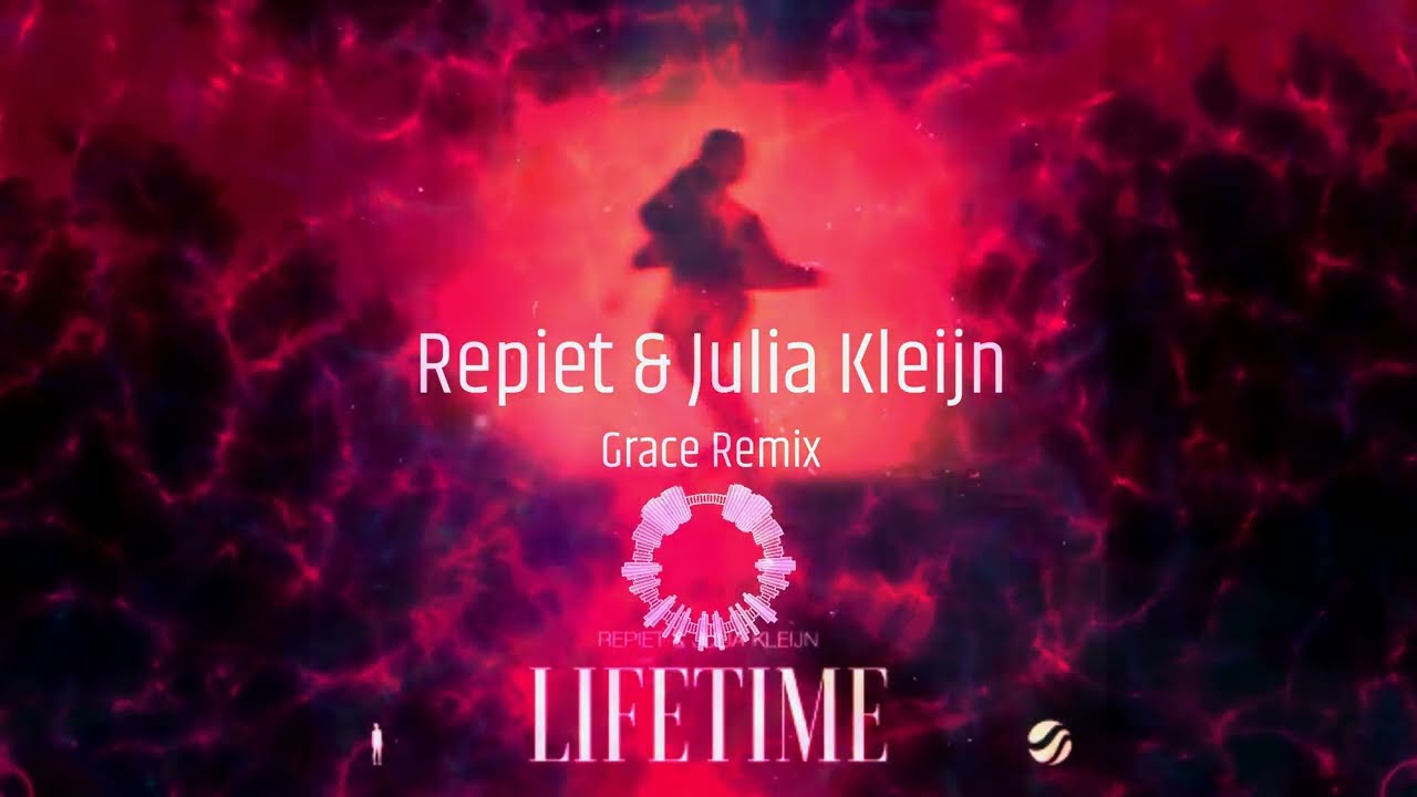 Repiet \u0026 Julia Kleijn - Lifetime [Grace Remix]