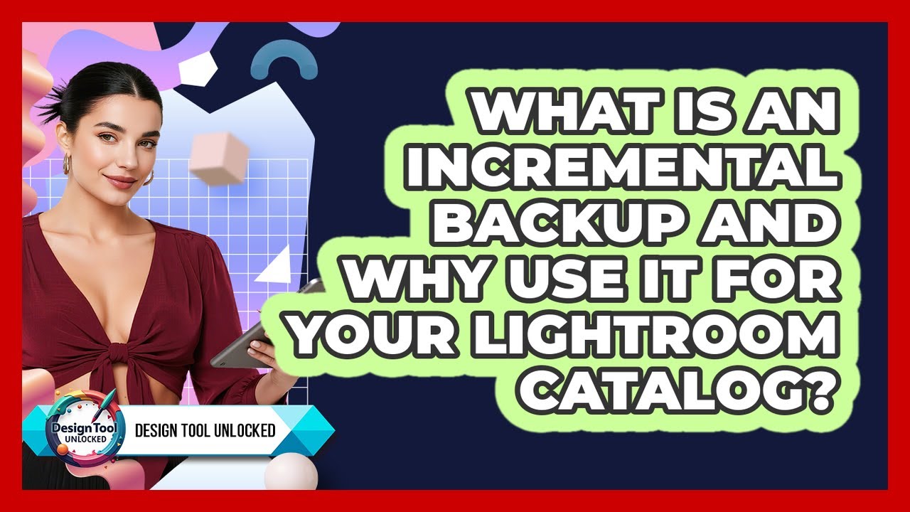 What Is An Incremental Backup And Why Use It For Your Lightroom Catalog? - Design Tool Unlocked