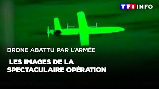 Drone abattu par l'armée : les images de la spectaculaire opération