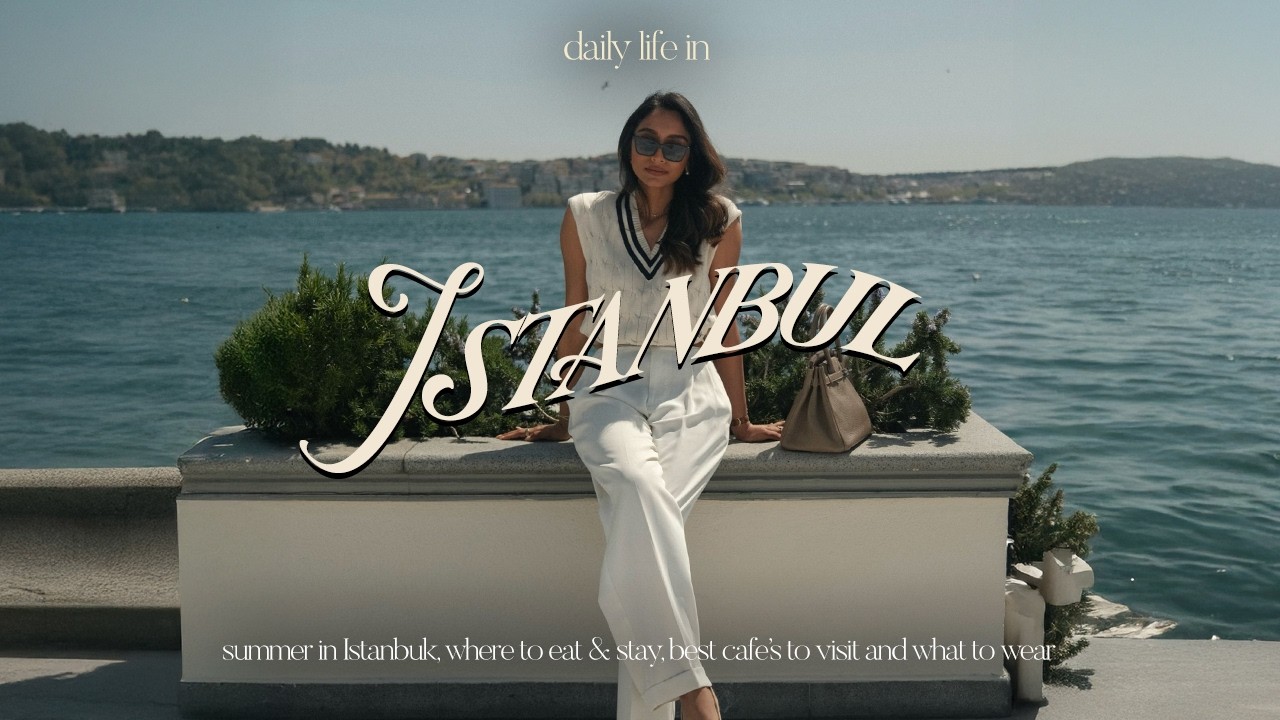 life in Istanbul | Late Summer, best food, shopping, neighbourhoods & what to wear 🌊