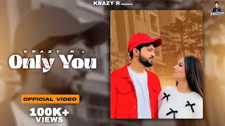 Only You (Official Video) | Krazy R | Ghanu | Simran | New Haryanvi Songs Haryanavi 2023