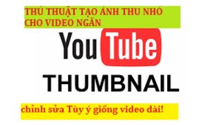 thủ thuật sửa hình thu nhỏ thumbnail cho video ngắn trên youtube (short video) cực hay .