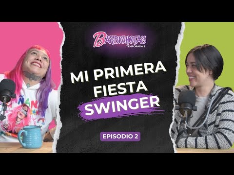 Ep. 02 | Mi primera fiesta swinger | T2