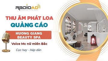 Thu Âm Quảng Cáo | Hương Giang Beauty Spa | Voice MC nữ miền Bắc hấp dẫn | Radio Ad