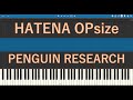 【ピアノ】HATENA OPsize  (PENGUIN RESEARCH) 【Synthesia(シンセシア)】