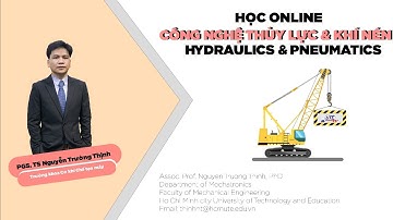 HỌC ONLINE MÔN CÔNG NGHỆ THỦY LỰC KHÍ NÉN | PGS.TS NGUYỄN TRƯỜNG THỊNH