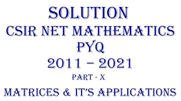 CSIR NET MATHEMATICS | PYQ; 2011-2021 (Part - X) | Linear Algebra| Matrices and It