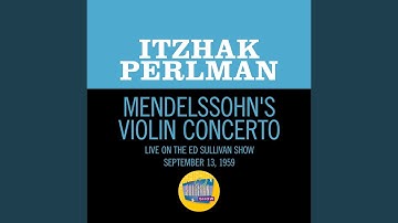 Mendelssohn: Violin Concerto (Live On The Ed Sullivan Show, September 13, 1959)