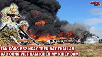 ĐẶC CÔNG VIỆT NAM TẤN CÔNG CĂN CỨ B52 CỦA MỸ NGAY TRÊN ĐẤT THÁI LAN | CHIẾN TRANH VIỆT NAM #60