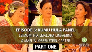 Kumu Hula Talk Story Panel Part One | Ke Ao Mālamalama o Ka Hula: The Enlightenment of Hula Ep. 3-A