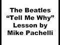 The Beatles -Tell Me Why LESSON by Mike Pachelli