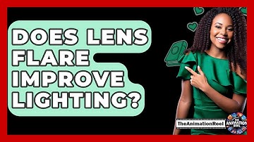 Does Lens Flare Improve Lighting? - The Animation Reel