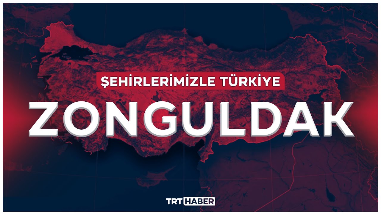 Şehirlerimizle Türkiye - ZONGULDAK