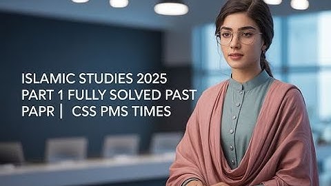Islamic Studies 2025 Part 1 Fully Solved Past Paper | CSS PMS TIMES
