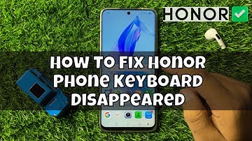How To Fix Honor Phone Keyboard Disappeared