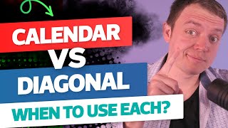 Calendars vs Diagonals: When To Use Each Spread?