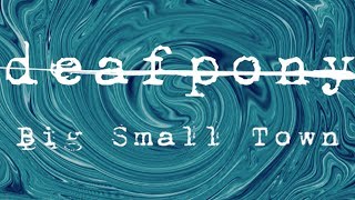 Video voorbeeld van "deafpony - Big Small Town (Lyric Video)"