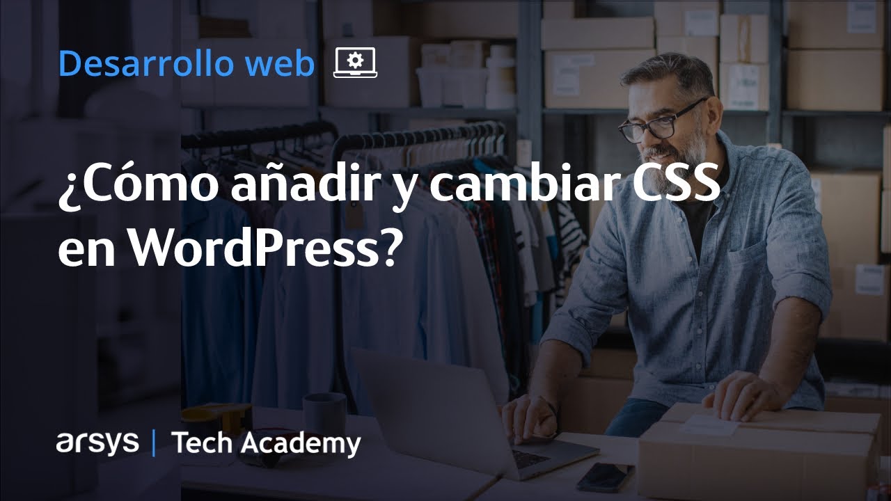 07. ¿Cómo añadir y cambiar CSS en WordPress?