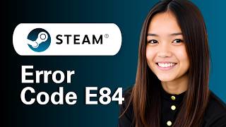 Information Steam Error Code E84 (Step By Step Fix Guide) News