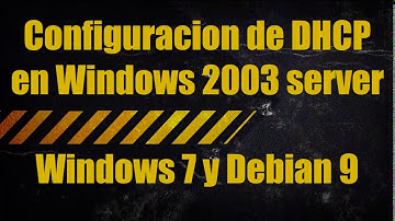Configuracion DHCP en Windows 2003 server a cliente Windows 7 Debian 9