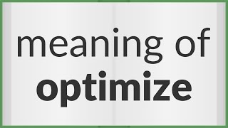 Optimize | meaning of Optimize