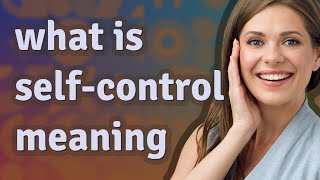 Self-control | meaning of Self-control