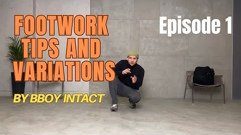 Bboy Intact Footwork tips and variations episode 1