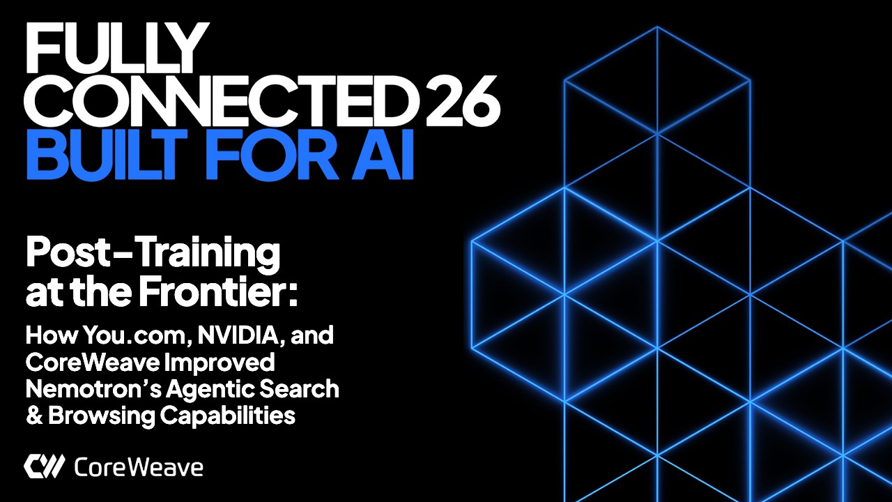 Post-Training at the Frontier: How You.com, NVIDIA, and CoreWeave Improved Nemotron’s Agentic Search thumbnail