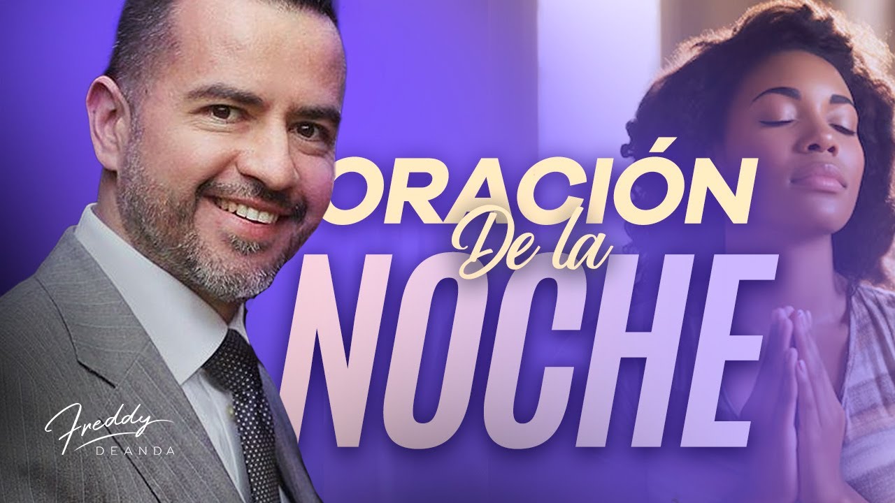 Oración de la Noche 🙇🏼🌟 | Freddy DeAnda - YouTube