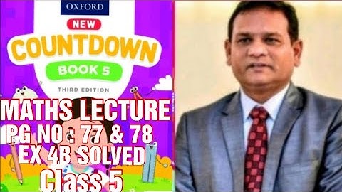 COUNTDOWN BOOK 5, CLASS 5, PG NO : 77 & 78, EX 4B SOLVED WITH EXPLANATION. (CAL PAK).