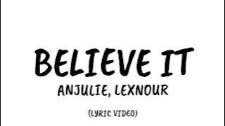 Anjulie, Lexnour - Believe It (lyrics video)