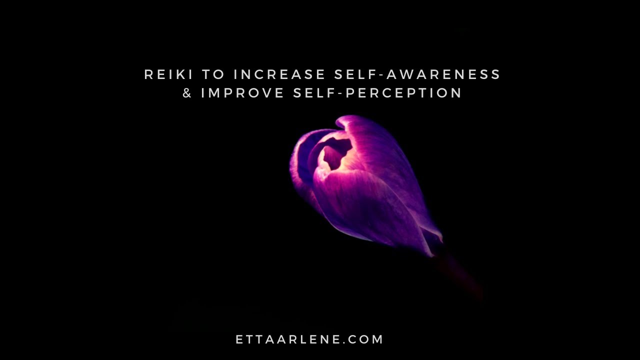 Reiki To Increase Self-Awareness And Improve Self-Perception - YouTube