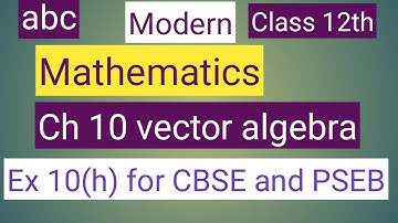 Class 12 th mathematics modern abc solutions of Ch 10 vector algebra Ex 10 (h) for CBSE and PSEB