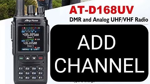 Anytone 168 - Add Channel - NO PC , using Radio