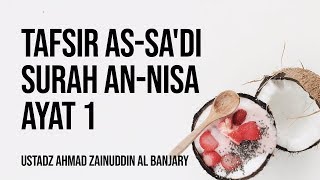 Tafsir As-Sa'di Surah An-Nisa : 1 - Ustadz Ahmad Zainuddin Al Banjary