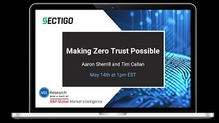 Making Zero Trust Possible | A Webinar from Sectigo
