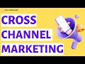Cross channel marketingwhat is cross channel marketing