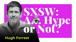 SXSW Co-President & Chief Programming Officer Hugh Forrest Discusses A.I., Tech Trends, & Community