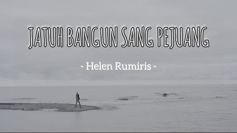 Musikalisasi Puisi Kehidupan - JATUH BANGUN SANG PEJUANG oleh Helen Rumiris | Visualisasi Puisi