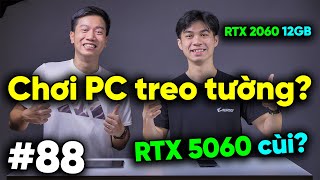 RTX 2060 12GB sao không ai nhắc đến - HDR là thứ không cần QUAN TÂM | Real Talk 88