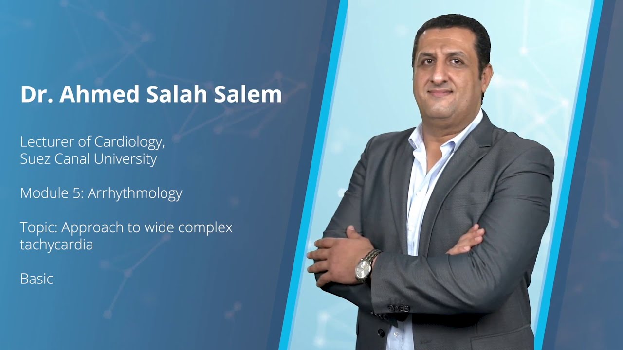 Approach to wide complex tachycardia - Dr. Ahmed Salah Salem