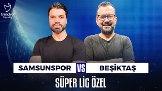 Canlı Samsunspor 1-2 Beşiktaş Gökhan Zan Emre Zabunoğlu Süper Lig Özel Sky Spor