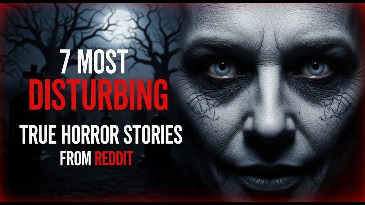 7-most-disturbing-true-horror-stories-from-reddit-youtube