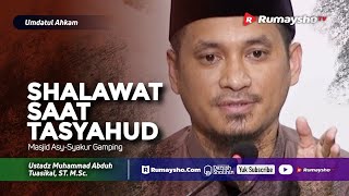 Umdatul Ahkam : Shalawat saat Tasyahud - Ustadz M Abduh Tuasikal